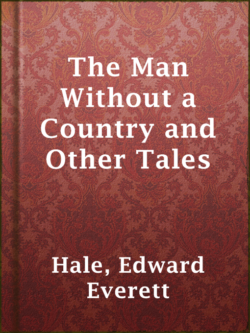 Title details for The Man Without a Country and Other Tales by Edward Everett Hale - Available